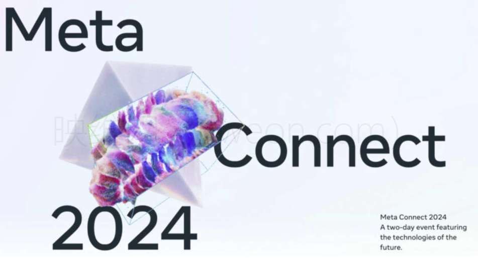 Meta Connect 2024大会议程更新，北京时间9月26日凌晨1点开始