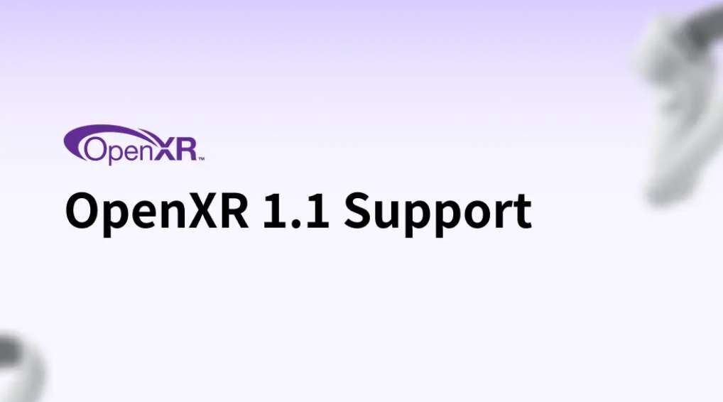 PICO开始支持 OpenXR 1.1标准